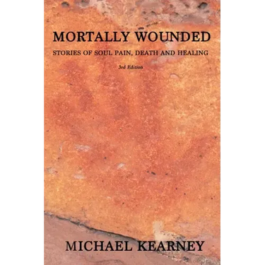 Mortally Wounded: Stories of Soul Pain, Death and Healing