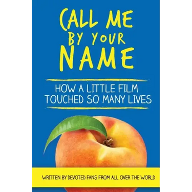 Call Me by Your Name: How a Little Film Touched So Many Lives