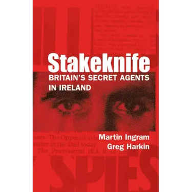 Stakeknife: Britain's Secret Agents in Ireland