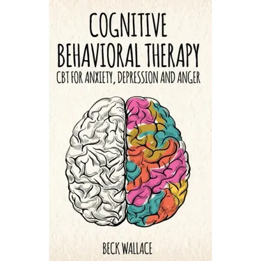 Cognitive Behavioral Therapy: CBT for Anxiety, Depression and Anger