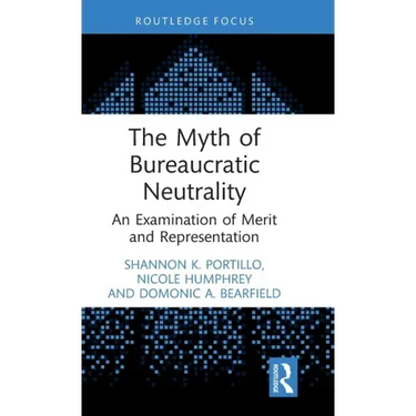 The Myth of Bureaucratic Neutrality: An Examination of Merit and Representation