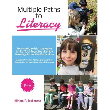 Multiple Paths to Literacy K-2: Proven High-Yield Strategies to Scaffold Engaging