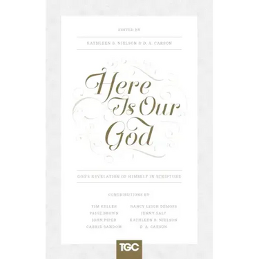 Here Is Our God: God's Revelation of Himself in Scripture