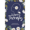 Worry Therapy: A Guided Journal for Depression and Anxiety, Prompt Journal for Women, Mental Health Journal, Mindfulness Daily Journa