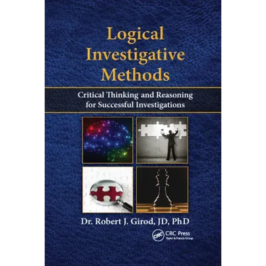 Logical Investigative Methods: Critical Thinking and Reasoning for Successful Investigations