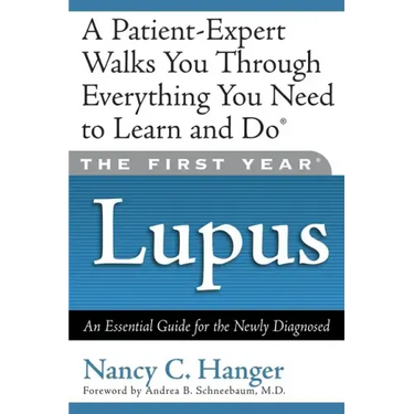 The First Year Lupus: An Essential Guide for the Newly Diagnosed