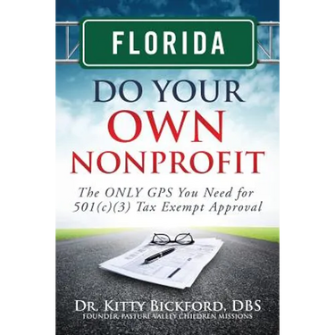 Florida Do Your Own Nonprofit: The ONLY GPS You Need for 501c3 Tax Exempt Approval