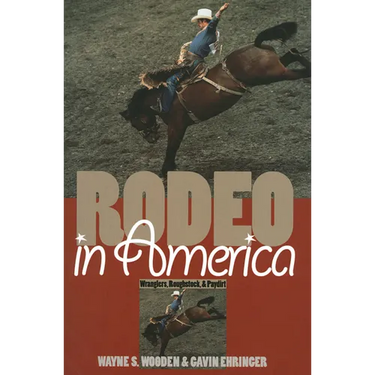 Rodeo in America: Wranglers, Roughstock, and Paydirt