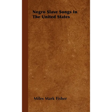 Negro Slave Songs In The United States