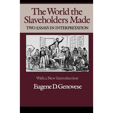 The World Slaveholders Made: Two Essays in Interpretation