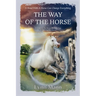 The Way Of The Horse: A Sequel to The Horses Know Trilogy & The Forgotten Horses