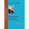 Richard Rorty: His Philosophy Under Discussion