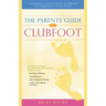 The Parents' Guide to Clubfoot