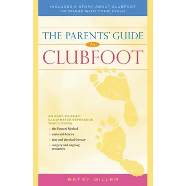 The Parents' Guide to Clubfoot