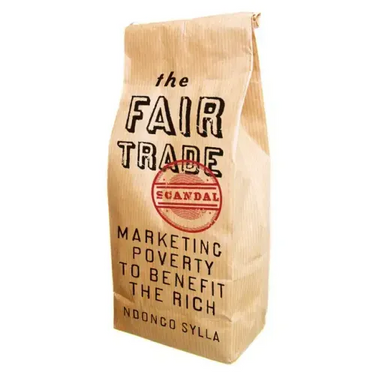 The Fair Trade Scandal: Marketing Poverty to Benefit the Rich