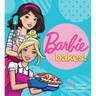 Barbie Bakes: 50+ Fantastic Recipes from Barbie & Her Friends