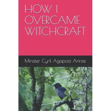 How I Overcame Witchcraft