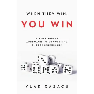 When They Win, You Win: A More Human Approach to Supporting Entrepreneurship