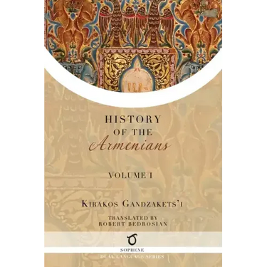 Kirakos Gandzakets'i's History of the Armenians: Volume I
