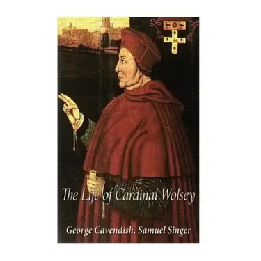The Life of Cardinal Wolsey