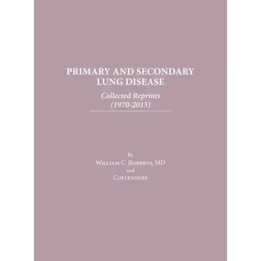 Primary and Secondary Lung Disease: Collected Reprints (1970-2015)