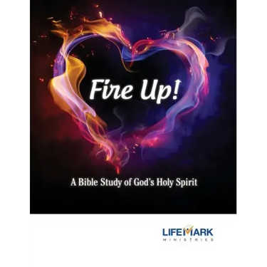 Fire Up!: A Bible Study of God's Holy Spirit