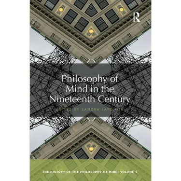 Philosophy of Mind in the Nineteenth Century: The History of the Philosophy of Mind, Volume 5