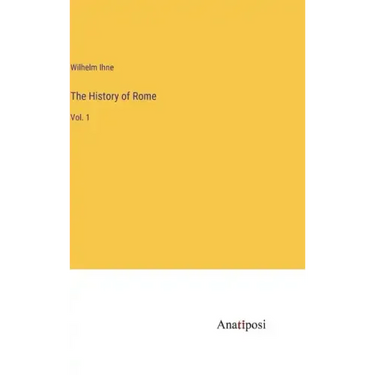 The History of Rome: Vol. 1