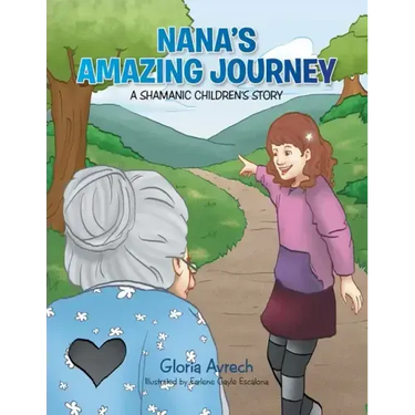 Nana's Amazing Journey: A Shamanic Children's Story
