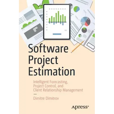 Software Project Estimation: Intelligent Forecasting, Project Control, and Client Relationship Management