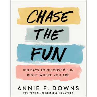 Chase the Fun: 100 Days to Discover Fun Right Where You Are