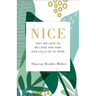 Nice: Why We Love to Be Liked and How God Calls Us to More