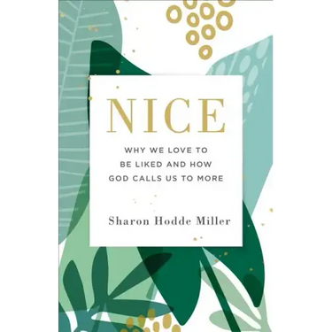 Nice: Why We Love to Be Liked and How God Calls Us to More