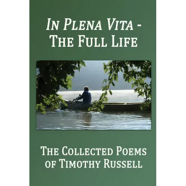 In Plena Vita - The Full Life: The Collected Poems