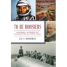To Be Hoosiers: Historic Stories of Character and Fortitude