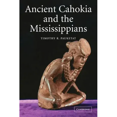 Ancient Cahokia and the Mississippians