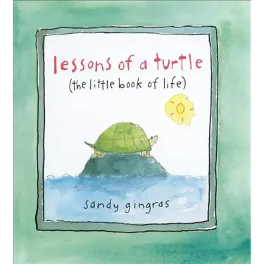 Lessons of a Turtle: (The Little Book of Life)