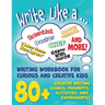 Write Like a ...: Creative Writing Activity Workbook for Curious and Creative Kids