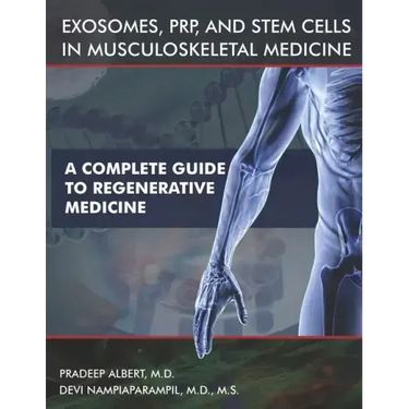 Exosomes, PRP, and Stem Cells In Musculoskeletal Medicine: A Complete Guide To Regenerative Medicine