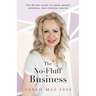 The No-Fluff Business: The 90-Day Guide to More Money, Freedom, and Purpose Online