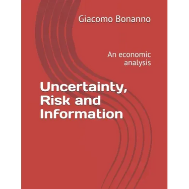 Uncertainty, Risk and Information: An economic analysis