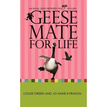 Geese Mate for Life: An Email Diary between Two Real Women
