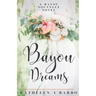 Bayou Dreams: A Bayou Nouvelle Novel