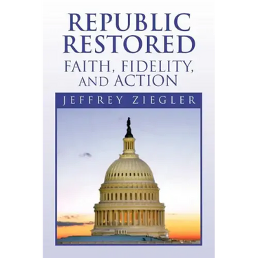 Republic Restored - Faith, Fidelity, and Action