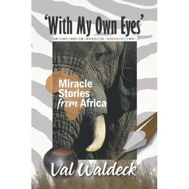 With My Own Eyes: Miracle Stories from Africa