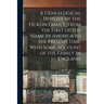 A Genealogical History of the Ficklin Family, From the First of the Name in America to the Present Time, With Some Account of the Family in England