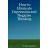 How to Eliminate Depression and Negative Thinking