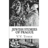 Jewish Stories of Prague: Jewish Prague in History and Legend