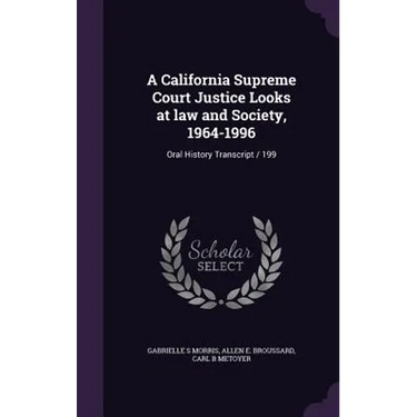 A California Supreme Court Justice Looks at law and Society, 1964-1996: Oral History Transcript / 199