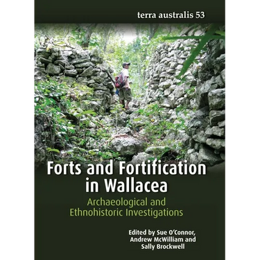 Forts and Fortification in Wallacea: Archaeological and Ethnohistoric Investigations